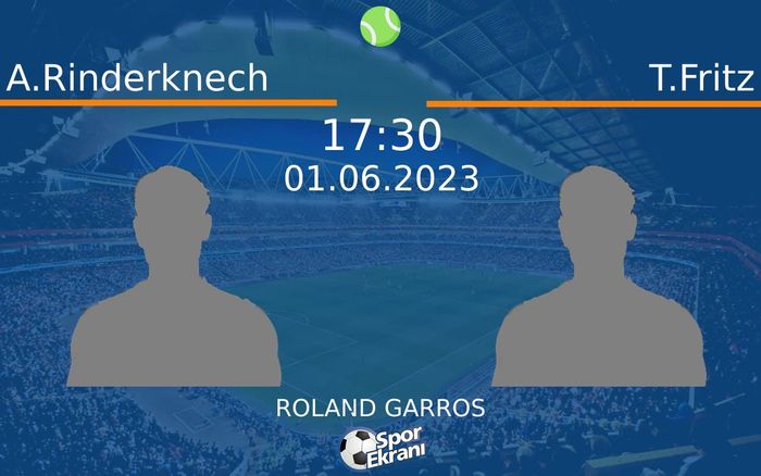 01 Haziran 2023 A.Rinderknech vs T.Fritz maçı Hangi Kanalda Saat Kaçta Yayınlanacak? 01 Haziran 2023 A.Rinderknech vs T.Fritz maçı Hangi Kanalda Saat Kaçta Yayınlanacak?