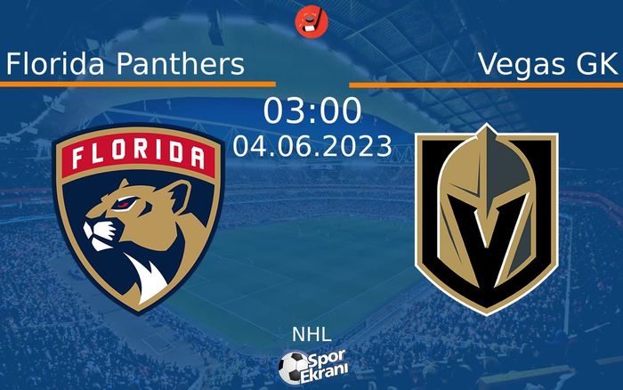 04 Haziran 2023 Florida Panthers vs Vegas GK maçı Hangi Kanalda Saat Kaçta Yayınlanacak?