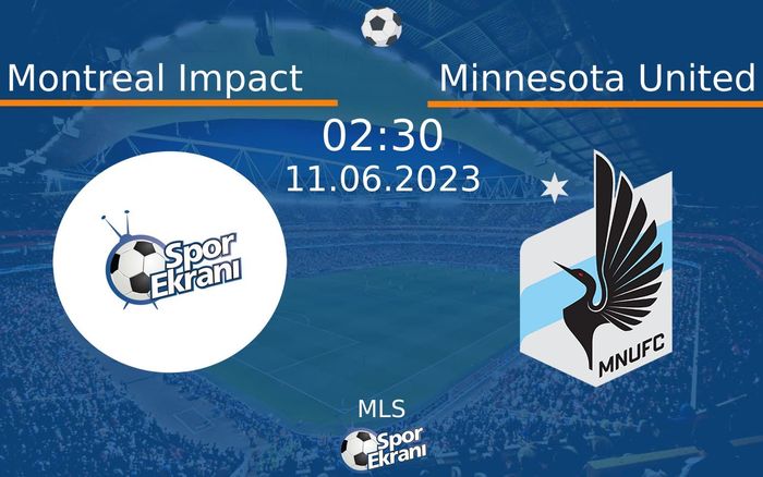 11 Haziran 2023 Montreal Impact vs Minnesota United maçı Hangi Kanalda Saat Kaçta Yayınlanacak?