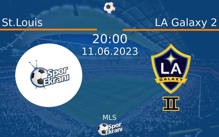 11 Haziran 2023 St.Louis vs LA Galaxy 2 maçı Hangi Kanalda Saat Kaçta Yayınlanacak? 11 Haziran 2023 St.Louis vs LA Galaxy 2 maçı Hangi Kanalda Saat Kaçta Yayınlanacak?