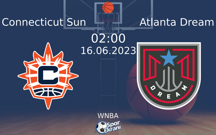 16 Haziran 2023 Connecticut Sun vs Atlanta Dream maçı Hangi Kanalda Saat Kaçta Yayınlanacak? 16 Haziran 2023 Connecticut Sun vs Atlanta Dream maçı Hangi Kanalda Saat Kaçta Yayınlanacak?