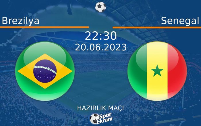 20 Haziran 2023 Brezilya vs Senegal maçı Hangi Kanalda Saat Kaçta Yayınlanacak? 20 Haziran 2023 Brezilya vs Senegal maçı Hangi Kanalda Saat Kaçta Yayınlanacak?