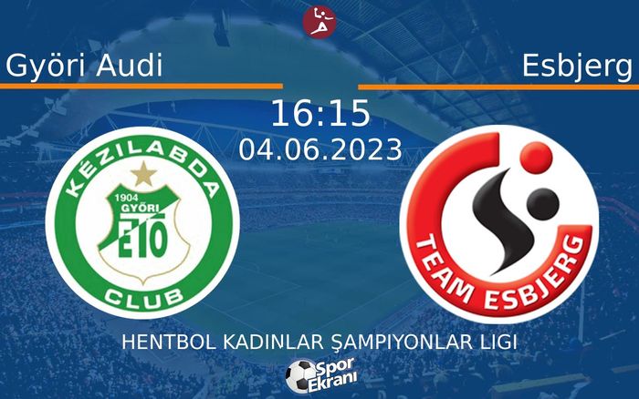 04 Haziran 2023 Györi Audi vs Esbjerg maçı Hangi Kanalda Saat Kaçta Yayınlanacak? 04 Haziran 2023 Györi Audi vs Esbjerg maçı Hangi Kanalda Saat Kaçta Yayınlanacak?