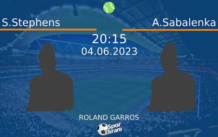 04 Haziran 2023 S.Stephens vs A.Sabalenka maçı Hangi Kanalda Saat Kaçta Yayınlanacak? 04 Haziran 2023 S.Stephens vs A.Sabalenka maçı Hangi Kanalda Saat Kaçta Yayınlanacak?