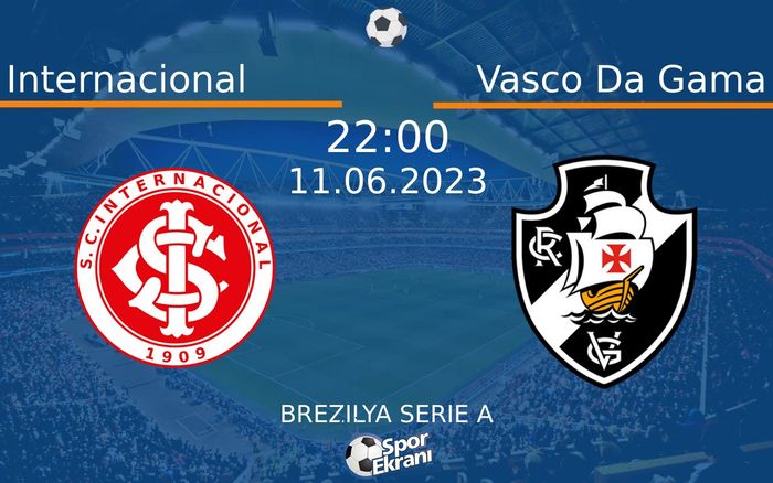 11 Haziran 2023 Internacional vs Vasco Da Gama maçı Hangi Kanalda Saat Kaçta Yayınlanacak? 11 Haziran 2023 Internacional vs Vasco Da Gama maçı Hangi Kanalda Saat Kaçta Yayınlanacak?