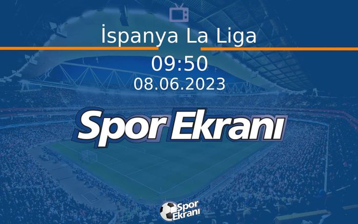 08 Haziran 2023 Goller - İspanya La Liga Hangi Kanalda Saat Kaçta Yayınlanacak? 08 Haziran 2023 Goller - İspanya La Liga Hangi Kanalda Saat Kaçta Yayınlanacak?
