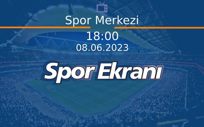 08 Haziran 2023 Spor Programi - Spor Merkezi Hangi Kanalda Saat Kaçta Yayınlanacak? 08 Haziran 2023 Spor Programi - Spor Merkezi Hangi Kanalda Saat Kaçta Yayınlanacak?