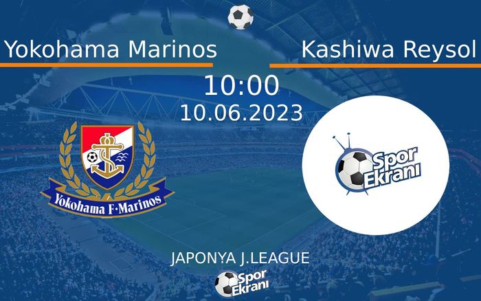 10 Haziran 2023 Yokohama Marinos vs Kashiwa Reysol maçı Hangi Kanalda Saat Kaçta Yayınlanacak?