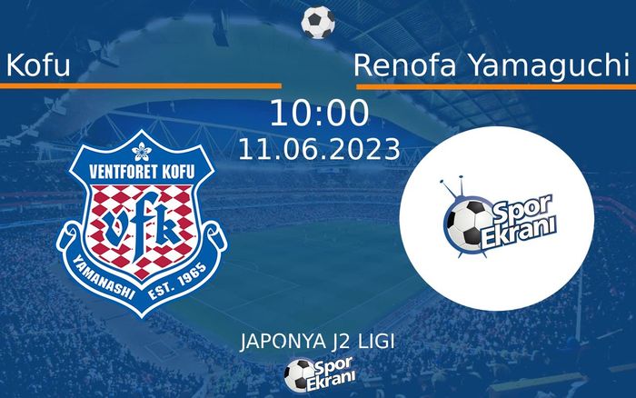11 Haziran 2023 Kofu vs Renofa Yamaguchi maçı Hangi Kanalda Saat Kaçta Yayınlanacak? 11 Haziran 2023 Kofu vs Renofa Yamaguchi maçı Hangi Kanalda Saat Kaçta Yayınlanacak?