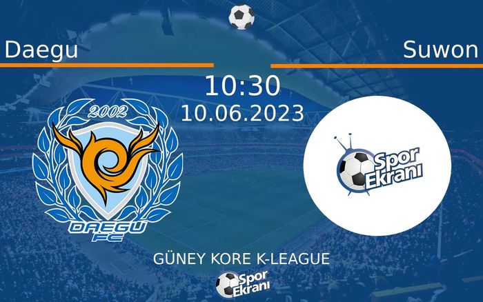 10 Haziran 2023 Daegu vs Suwon maçı Hangi Kanalda Saat Kaçta Yayınlanacak? 10 Haziran 2023 Daegu vs Suwon maçı Hangi Kanalda Saat Kaçta Yayınlanacak?
