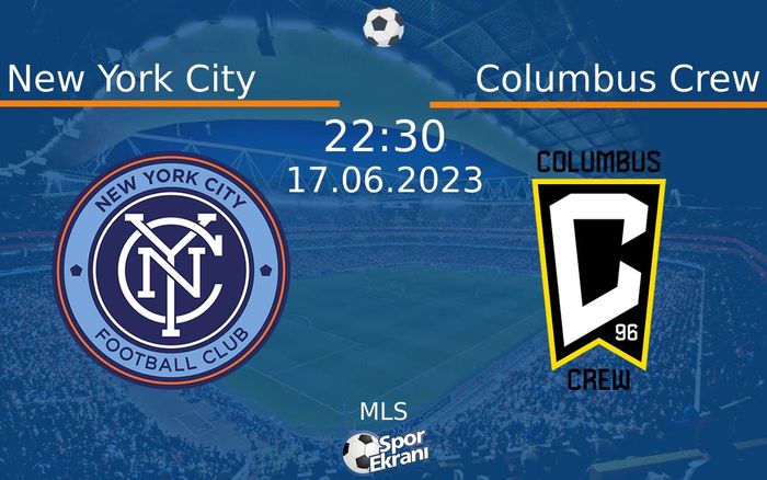 17 Haziran 2023 New York City vs Columbus Crew maçı Hangi Kanalda Saat Kaçta Yayınlanacak? 17 Haziran 2023 New York City vs Columbus Crew maçı Hangi Kanalda Saat Kaçta Yayınlanacak?