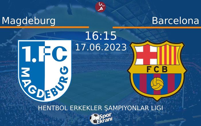 17 Haziran 2023 Magdeburg vs Barcelona maçı Hangi Kanalda Saat Kaçta Yayınlanacak? 17 Haziran 2023 Magdeburg vs Barcelona maçı Hangi Kanalda Saat Kaçta Yayınlanacak?
