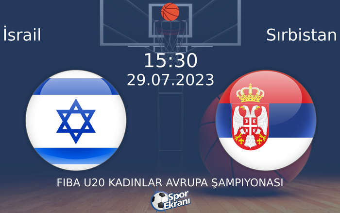 29 Temmuz 2023 İsrail vs Sırbistan maçı Hangi Kanalda Saat Kaçta Yayınlanacak? 29 Temmuz 2023 İsrail vs Sırbistan maçı Hangi Kanalda Saat Kaçta Yayınlanacak?