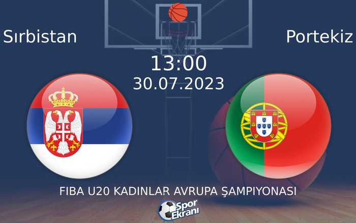 30 Temmuz 2023 Sırbistan vs Portekiz maçı Hangi Kanalda Saat Kaçta Yayınlanacak? 30 Temmuz 2023 Sırbistan vs Portekiz maçı Hangi Kanalda Saat Kaçta Yayınlanacak?