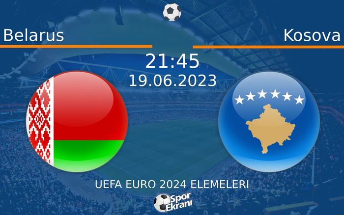 19 Haziran 2023 Belarus vs Kosova maçı Hangi Kanalda Saat Kaçta Yayınlanacak? 19 Haziran 2023 Belarus vs Kosova maçı Hangi Kanalda Saat Kaçta Yayınlanacak?