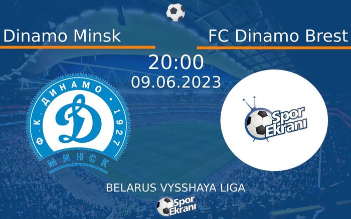 09 Haziran 2023 Dinamo Minsk vs FC Dinamo Brest maçı Hangi Kanalda Saat Kaçta Yayınlanacak? 09 Haziran 2023 Dinamo Minsk vs FC Dinamo Brest maçı Hangi Kanalda Saat Kaçta Yayınlanacak?