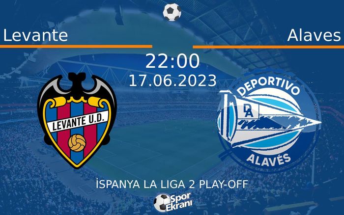 17 Haziran 2023 Levante vs Alaves maçı Hangi Kanalda Saat Kaçta Yayınlanacak? 17 Haziran 2023 Levante vs Alaves maçı Hangi Kanalda Saat Kaçta Yayınlanacak?