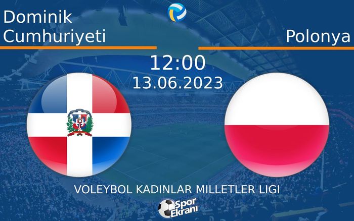 13 Haziran 2023 Dominik Cumhuriyeti vs Polonya maçı Hangi Kanalda Saat Kaçta Yayınlanacak? 13 Haziran 2023 Dominik Cumhuriyeti vs Polonya maçı Hangi Kanalda Saat Kaçta Yayınlanacak?