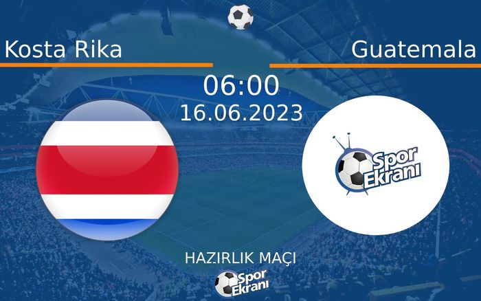 16 Haziran 2023 Kosta Rika vs Guatemala maçı Hangi Kanalda Saat Kaçta Yayınlanacak? 16 Haziran 2023 Kosta Rika vs Guatemala maçı Hangi Kanalda Saat Kaçta Yayınlanacak?