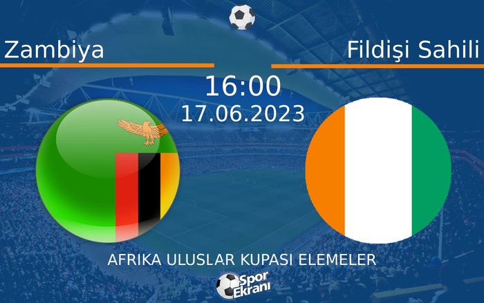 17 Haziran 2023 Zambiya vs Fildişi Sahili maçı Hangi Kanalda Saat Kaçta Yayınlanacak? 17 Haziran 2023 Zambiya vs Fildişi Sahili maçı Hangi Kanalda Saat Kaçta Yayınlanacak?