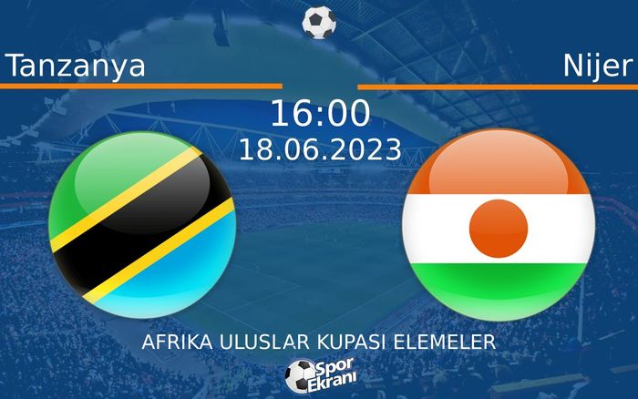 18 Haziran 2023 Tanzanya vs Nijer maçı Hangi Kanalda Saat Kaçta Yayınlanacak? 18 Haziran 2023 Tanzanya vs Nijer maçı Hangi Kanalda Saat Kaçta Yayınlanacak?