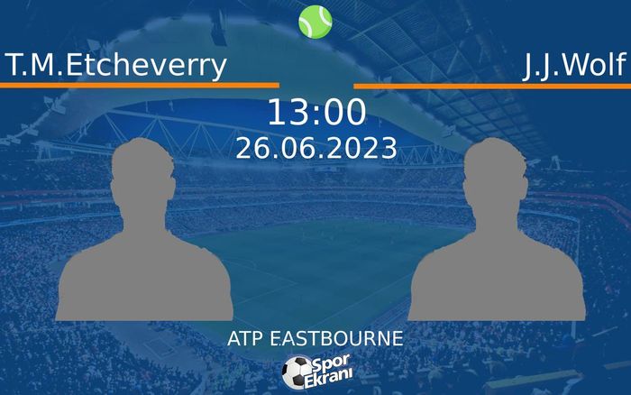 26 Haziran 2023 T.M.Etcheverry vs J.J.Wolf maçı Hangi Kanalda Saat Kaçta Yayınlanacak? 26 Haziran 2023 T.M.Etcheverry vs J.J.Wolf maçı Hangi Kanalda Saat Kaçta Yayınlanacak?