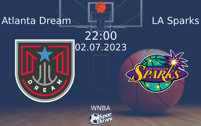 02 Temmuz 2023 Atlanta Dream vs LA Sparks maçı Hangi Kanalda Saat Kaçta Yayınlanacak? 02 Temmuz 2023 Atlanta Dream vs LA Sparks maçı Hangi Kanalda Saat Kaçta Yayınlanacak?