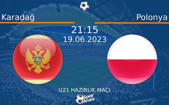 19 Haziran 2023 Karadağ vs Polonya maçı Hangi Kanalda Saat Kaçta Yayınlanacak? 19 Haziran 2023 Karadağ vs Polonya maçı Hangi Kanalda Saat Kaçta Yayınlanacak?