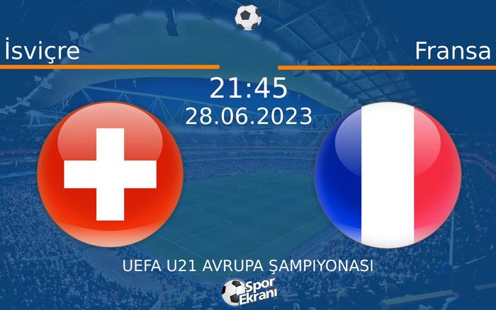 28 Haziran 2023 İsviçre vs Fransa maçı Hangi Kanalda Saat Kaçta Yayınlanacak? 28 Haziran 2023 İsviçre vs Fransa maçı Hangi Kanalda Saat Kaçta Yayınlanacak?