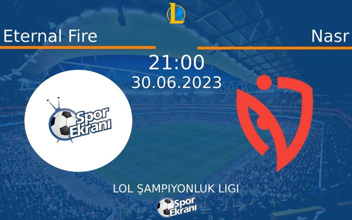 30 Haziran 2023 Eternal Fire vs Nasr maçı Hangi Kanalda Saat Kaçta Yayınlanacak? 30 Haziran 2023 Eternal Fire vs Nasr maçı Hangi Kanalda Saat Kaçta Yayınlanacak?