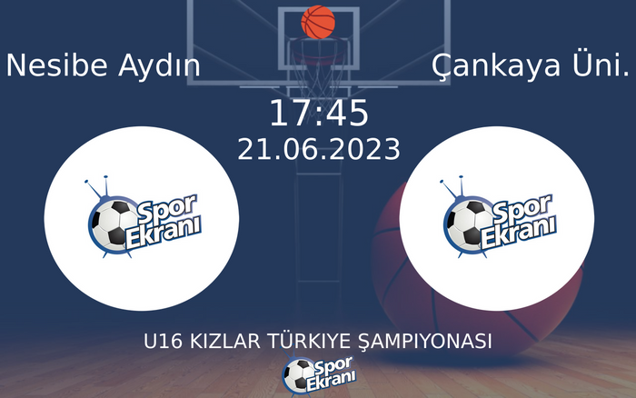 21 Haziran 2023 Nesibe Aydın vs Çankaya Üni. maçı Hangi Kanalda Saat Kaçta Yayınlanacak? 21 Haziran 2023 Nesibe Aydın vs Çankaya Üni. maçı Hangi Kanalda Saat Kaçta Yayınlanacak?