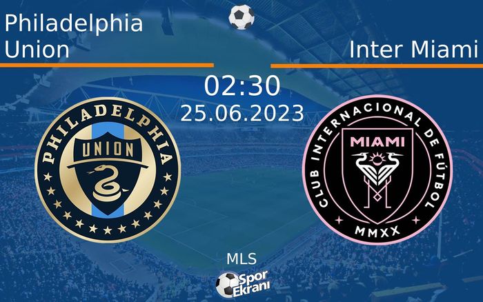 25 Haziran 2023 Philadelphia Union vs Inter Miami maçı Hangi Kanalda Saat Kaçta Yayınlanacak? 25 Haziran 2023 Philadelphia Union vs Inter Miami maçı Hangi Kanalda Saat Kaçta Yayınlanacak?