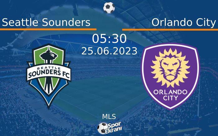 25 Haziran 2023 Seattle Sounders vs Orlando City maçı Hangi Kanalda Saat Kaçta Yayınlanacak? 25 Haziran 2023 Seattle Sounders vs Orlando City maçı Hangi Kanalda Saat Kaçta Yayınlanacak?