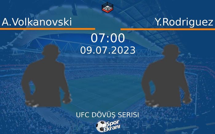 09 Temmuz 2023 A.Volkanovski vs Y.Rodriguez maçı Hangi Kanalda Saat Kaçta Yayınlanacak?
