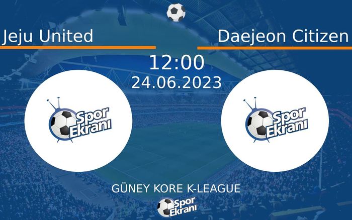 24 Haziran 2023 Jeju United vs Daejeon Citizen maçı Hangi Kanalda Saat Kaçta Yayınlanacak? 24 Haziran 2023 Jeju United vs Daejeon Citizen maçı Hangi Kanalda Saat Kaçta Yayınlanacak?
