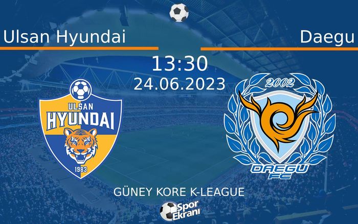 24 Haziran 2023 Ulsan Hyundai vs Daegu maçı Hangi Kanalda Saat Kaçta Yayınlanacak? 24 Haziran 2023 Ulsan Hyundai vs Daegu maçı Hangi Kanalda Saat Kaçta Yayınlanacak?