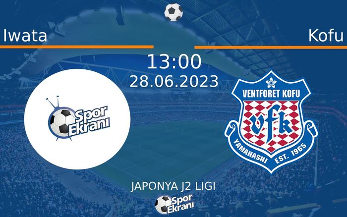 28 Haziran 2023 Iwata vs Kofu maçı Hangi Kanalda Saat Kaçta Yayınlanacak? 28 Haziran 2023 Iwata vs Kofu maçı Hangi Kanalda Saat Kaçta Yayınlanacak?