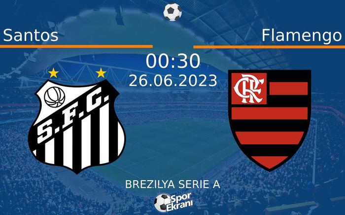 26 Haziran 2023 Santos vs Flamengo maçı Hangi Kanalda Saat Kaçta Yayınlanacak? 26 Haziran 2023 Santos vs Flamengo maçı Hangi Kanalda Saat Kaçta Yayınlanacak?