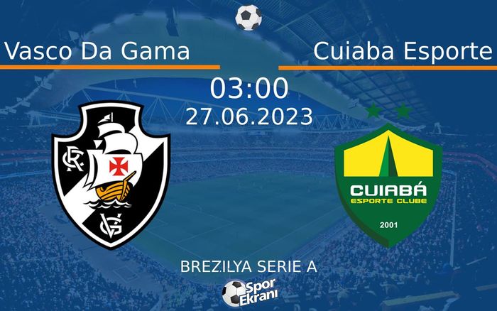 27 Haziran 2023 Vasco Da Gama vs Cuiaba Esporte maçı Hangi Kanalda Saat Kaçta Yayınlanacak? 27 Haziran 2023 Vasco Da Gama vs Cuiaba Esporte maçı Hangi Kanalda Saat Kaçta Yayınlanacak?