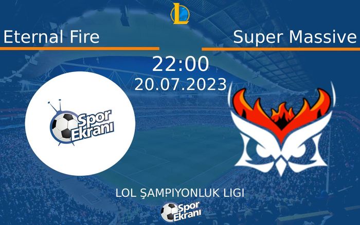 20 Temmuz 2023 Eternal Fire vs Super Massive maçı Hangi Kanalda Saat Kaçta Yayınlanacak? 20 Temmuz 2023 Eternal Fire vs Super Massive maçı Hangi Kanalda Saat Kaçta Yayınlanacak?