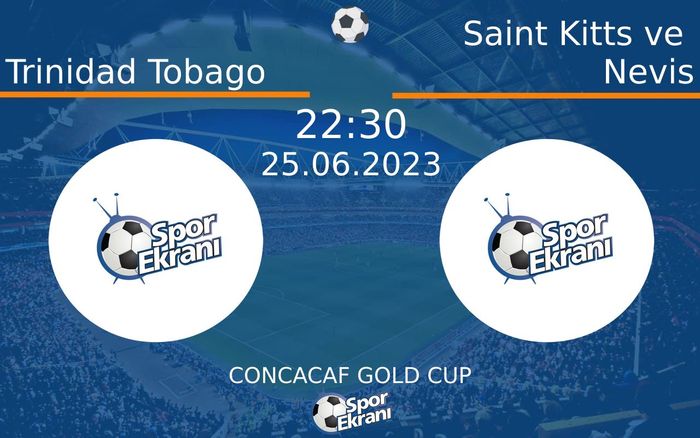25 Haziran 2023 Trinidad Tobago vs Saint Kitts ve Nevis maçı Hangi Kanalda Saat Kaçta Yayınlanacak? 25 Haziran 2023 Trinidad Tobago vs Saint Kitts ve Nevis maçı Hangi Kanalda Saat Kaçta Yayınlanacak?