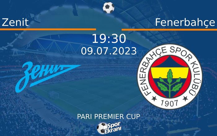 09 Temmuz 2023 Zenit vs Fenerbahçe maçı Hangi Kanalda Saat Kaçta Yayınlanacak? 09 Temmuz 2023 Zenit vs Fenerbahçe maçı Hangi Kanalda Saat Kaçta Yayınlanacak?