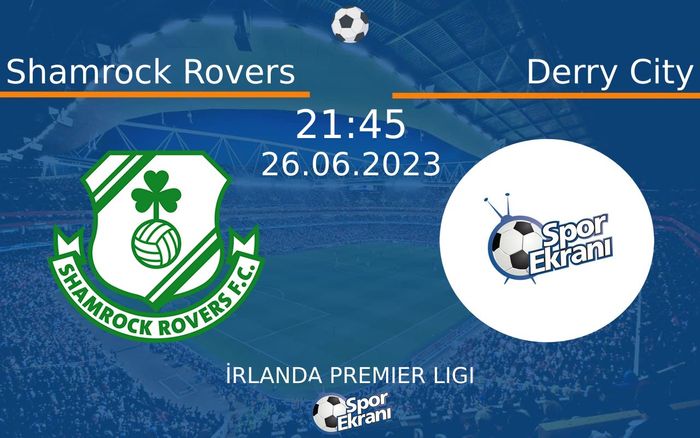 26 Haziran 2023 Shamrock Rovers vs Derry City maçı Hangi Kanalda Saat Kaçta Yayınlanacak?