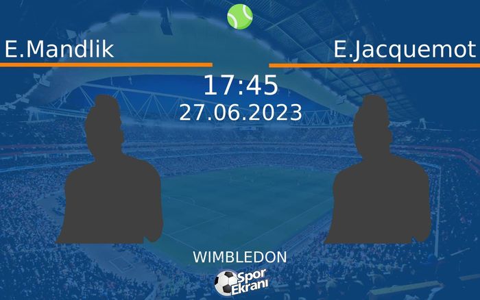 27 Haziran 2023 E.Mandlik vs E.Jacquemot maçı Hangi Kanalda Saat Kaçta Yayınlanacak? 27 Haziran 2023 E.Mandlik vs E.Jacquemot maçı Hangi Kanalda Saat Kaçta Yayınlanacak?