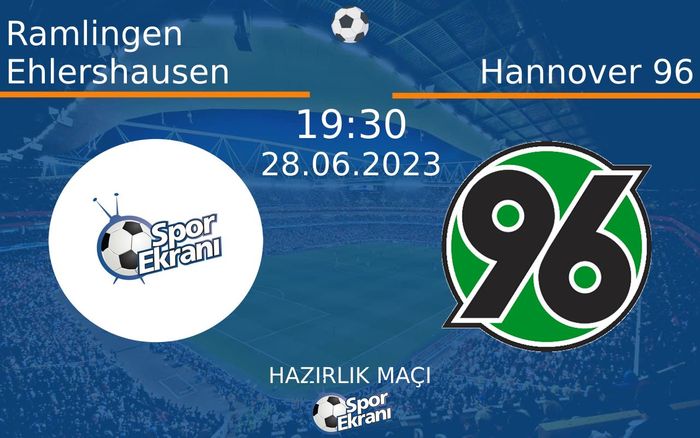 28 Haziran 2023 Ramlingen Ehlershausen vs Hannover 96 maçı Hangi Kanalda Saat Kaçta Yayınlanacak? 28 Haziran 2023 Ramlingen Ehlershausen vs Hannover 96 maçı Hangi Kanalda Saat Kaçta Yayınlanacak?