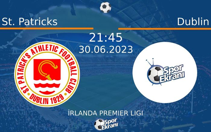 30 Haziran 2023 St. Patricks vs Dublin maçı Hangi Kanalda Saat Kaçta Yayınlanacak? 30 Haziran 2023 St. Patricks vs Dublin maçı Hangi Kanalda Saat Kaçta Yayınlanacak?