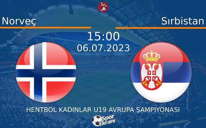 06 Temmuz 2023 Norveç vs Sırbistan maçı Hangi Kanalda Saat Kaçta Yayınlanacak? 06 Temmuz 2023 Norveç vs Sırbistan maçı Hangi Kanalda Saat Kaçta Yayınlanacak?