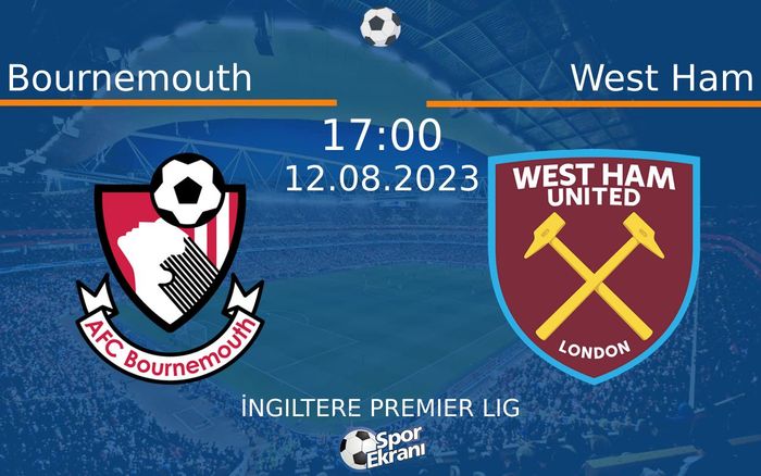12 Ağustos 2023 Bournemouth vs West Ham maçı Hangi Kanalda Saat Kaçta Yayınlanacak? 12 Ağustos 2023 Bournemouth vs West Ham maçı Hangi Kanalda Saat Kaçta Yayınlanacak?