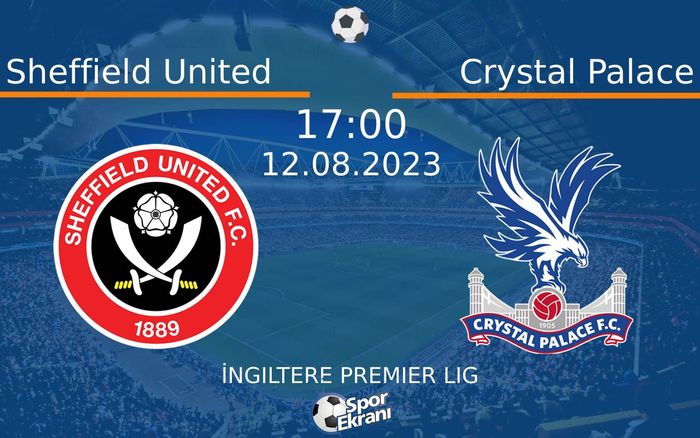 12 Ağustos 2023 Sheffield United vs Crystal Palace maçı Hangi Kanalda Saat Kaçta Yayınlanacak? 12 Ağustos 2023 Sheffield United vs Crystal Palace maçı Hangi Kanalda Saat Kaçta Yayınlanacak?