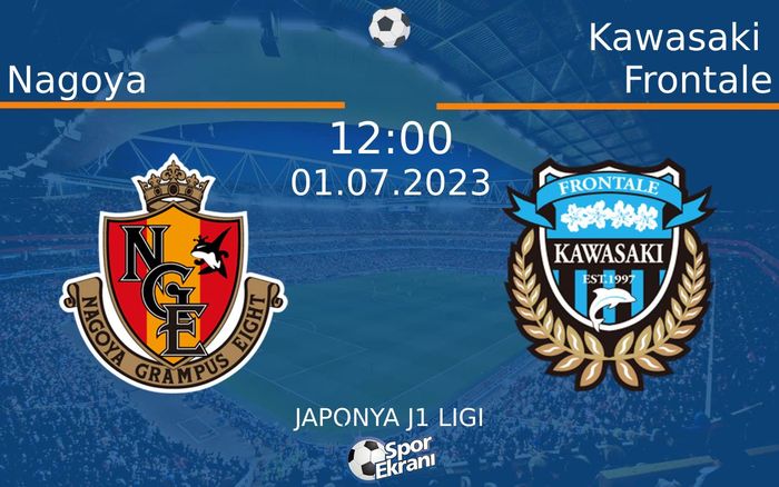 01 Temmuz 2023 Nagoya vs Kawasaki Frontale maçı Hangi Kanalda Saat Kaçta Yayınlanacak? 01 Temmuz 2023 Nagoya vs Kawasaki Frontale maçı Hangi Kanalda Saat Kaçta Yayınlanacak?